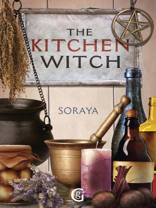 Title details for Soraya's the Kitchen Witch by Soraya - Available